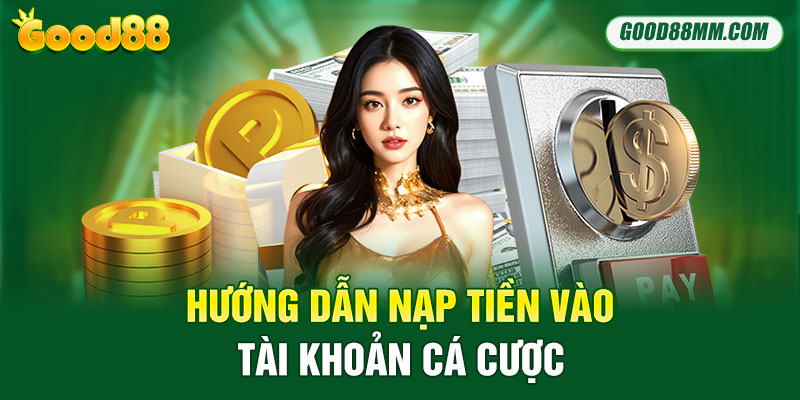 Hướng dẫn nạp tiền vào tài khoản cá cược