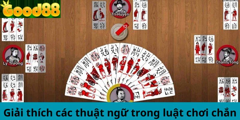 Giải thích các thuật ngữ trong luật chơi chắn