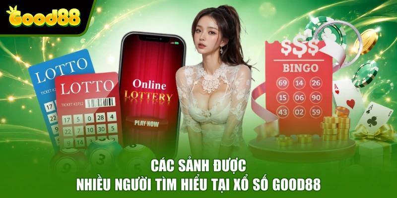 Các sảnh được nhiều người tìm hiểu tại xổ số Good88