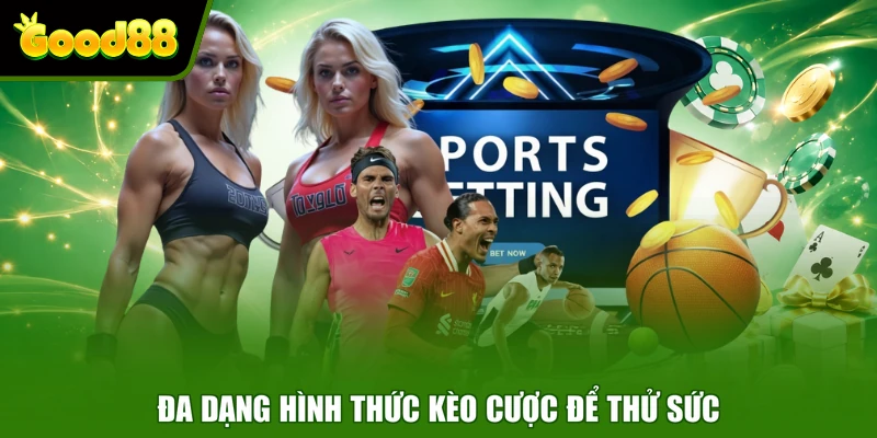 Saba Sports Good88 - Sảnh Cược Cung Cấp Kèo Thơm Mỗi Ngày Đa dạng hình thức kèo cược để thử sức