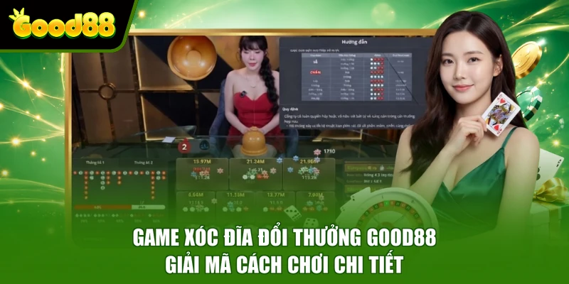 Game Xóc Đĩa Đổi Thưởng Good88 - Giải Mã Cách Chơi Chi Tiết Game Xóc Đĩa Đổi Thưởng Good88 - Giải Mã Cách Chơi Chi Tiết
