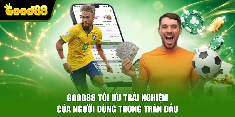 Kèo Nhà Cái Good88 - Cập Nhật Nhanh Các Tỷ Lệ Hấp Dẫn Good88 tối ưu trải nghiệm của người dùng trong trận đấu