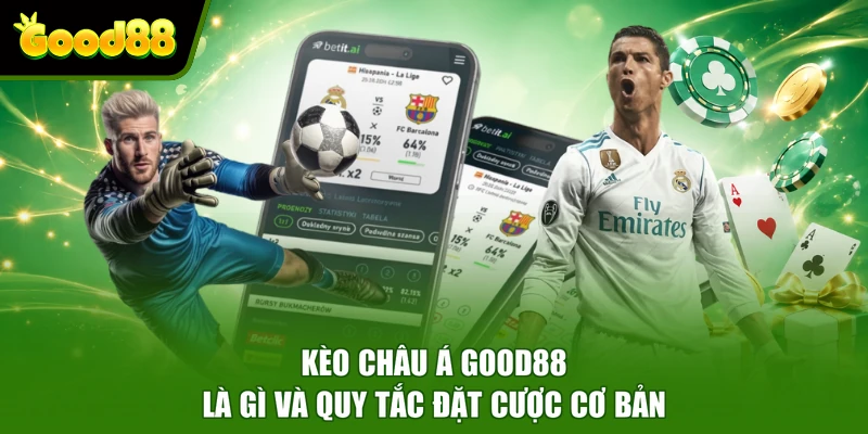 Kèo Châu Á Good88 Là Gì Và Quy Tắc Đặt Cược Cơ Bản Kèo Châu Á Good88 Là Gì Và Quy Tắc Đặt Cược Cơ Bản