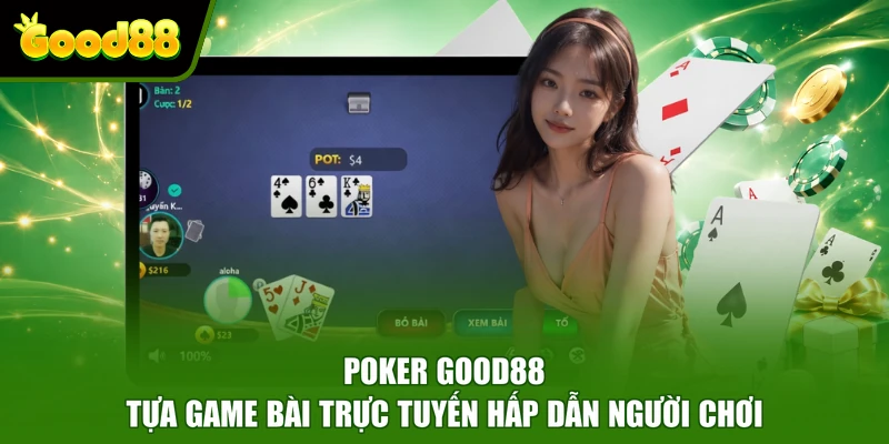 Poker Good88 - Tựa Game Bài Trực Tuyến Hấp Dẫn Người Chơi Poker Good88 - Tựa Game Bài Trực Tuyến Hấp Dẫn Người Chơi