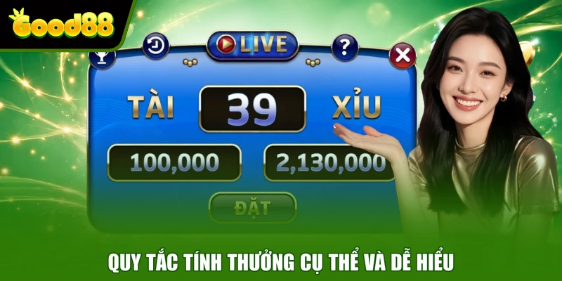 Tài Xỉu Good88 - Chi Tiết Luật Chơi Và Cơ Chế Tính Thưởng Quy tắc tính thưởng cụ thể và dễ hiểu