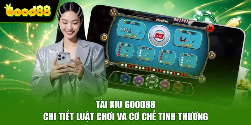 Tài Xỉu Good88 - Chi Tiết Luật Chơi Và Cơ Chế Tính Thưởng Tài Xỉu Good88 - Chi Tiết Luật Chơi Và Cơ Chế Tính Thưởng