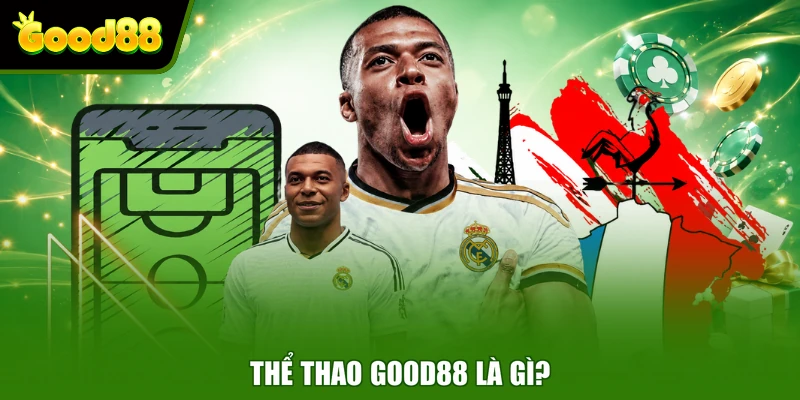 Thể thao Good88 là gì?