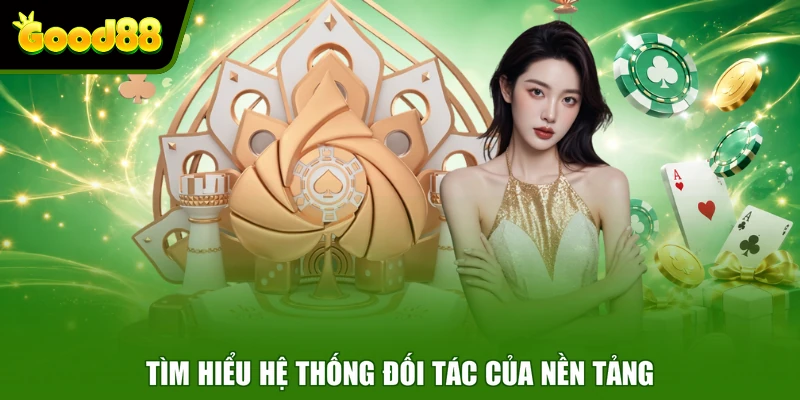 Giới Thiệu Good88 com - Nền Tảng Game Đổi Thưởng Chất Lượng Tìm hiểu hệ thống đối tác của nền tảng