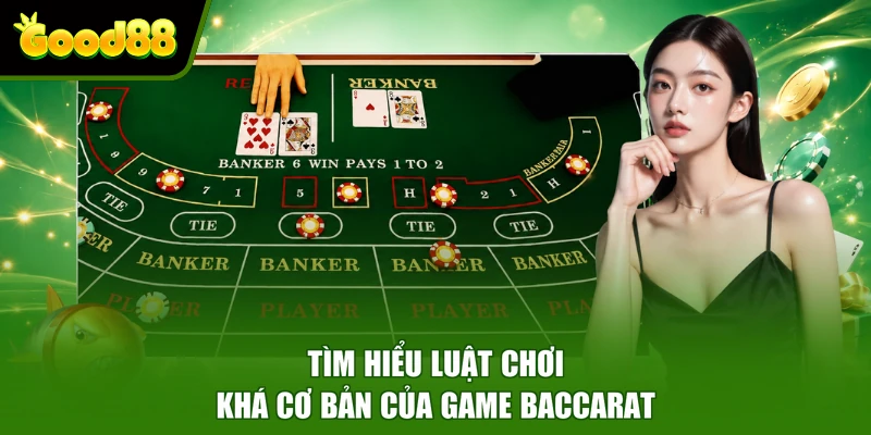 Baccarat Good88 - Trải Nghiệm Game Bài Phù Hợp Cho Người Mới Tìm hiểu luật chơi khá cơ bản của game Baccarat