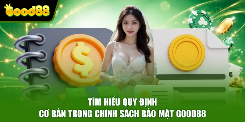 Chính Sách Bảo Mật Good88 - Quy Định Bảo Vệ An Toàn Dữ Liệu Tìm hiểu quy định cơ bản trong chính sách bảo mật Good88