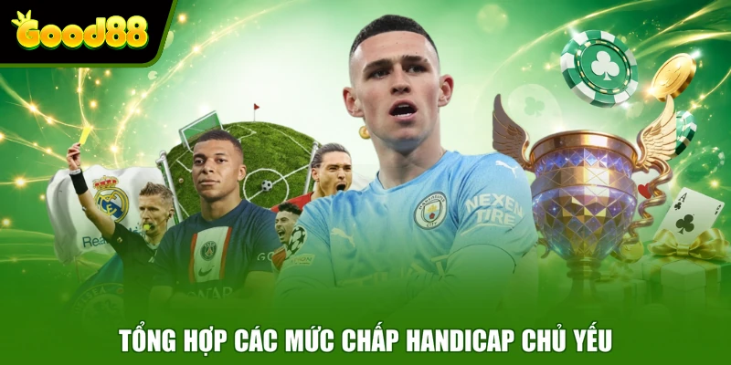 Kèo Châu Á Good88 Là Gì Và Quy Tắc Đặt Cược Cơ Bản Tổng hợp các mức chấp Handicap chủ yếu