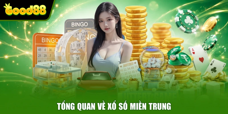 Xổ Số Miền Trung Good88 - Thông Tin Lịch Quay Chi Tiết Tổng quan về xổ số miền Trung