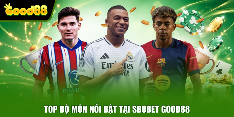 SBOBET Good88 - Sảnh Cược Thể Thao Đẳng Cấp Hàng Đầu Top bộ môn nổi bật tại Sbobet Good88